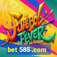 bet 585 .com